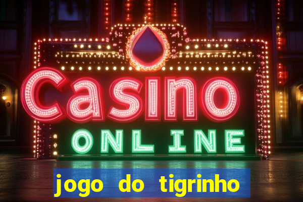 jogo do tigrinho de 2 reais